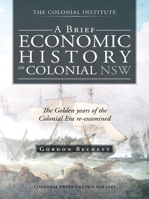 cover image of A BRIEF ECONOMIC HISTORY of COLONIAL NSW